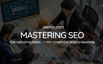 Mastering SEO for Web Developers: Tips to Improve Search Rankings